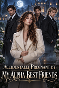 Accidentally Pregnant By My Alpha Best Friends — book cover