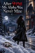 After 9 PM My Alpha Was Never Mine — ebook cover