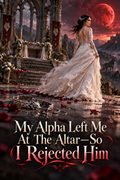My Alpha Left Me At The Altar—So I Rejected Him — book cover