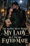 The Alpha Must Marry My Lady But I'm His Fated Mate — book cover