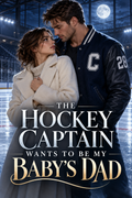 The Hockey Captain Wants To Be My Baby's Dad — book cover